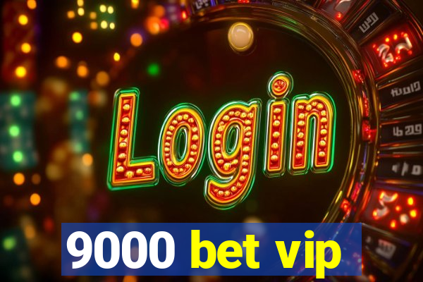 9000 bet vip